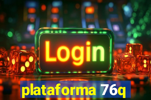 plataforma 76q